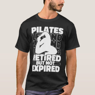 Pilates Retired Training  Fitness Pilates T-Shirt