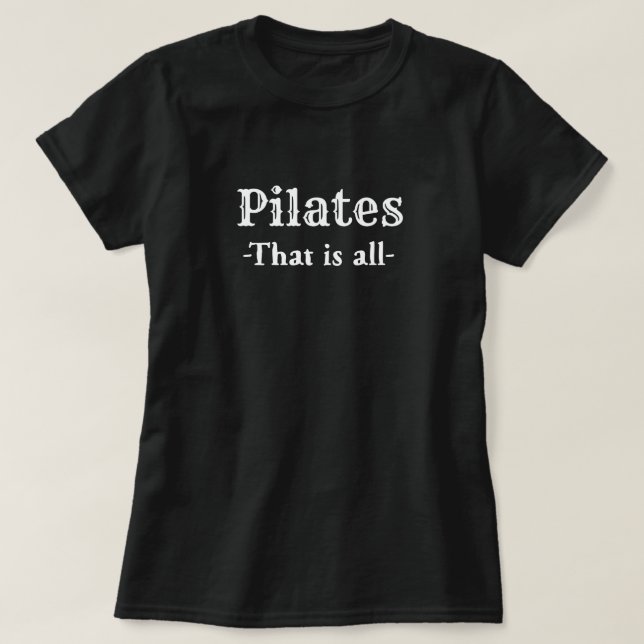 Pilates That Is All Funny T-Shirt (Design Front)