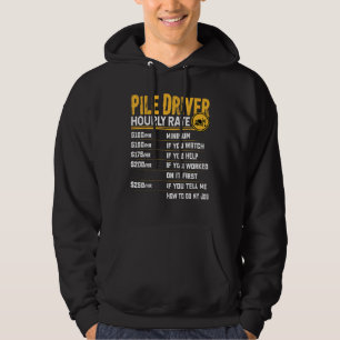 Pile Driver Hourly Rate - Funny Pile Operator Hoodie