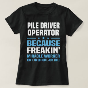 Pile Driver Operator T-Shirt