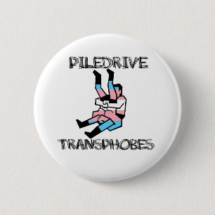 Piledrive Transphobes 2 Inch Round Button