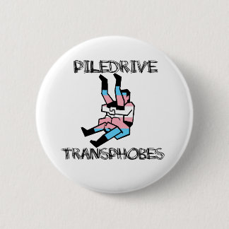 Piledrive Transphobes 2 Inch Round Button