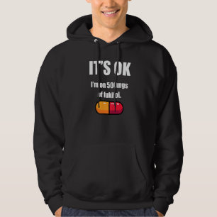 Pill Humour Sarcastic Quote I M On 500mgs Of Fukit Hoodie