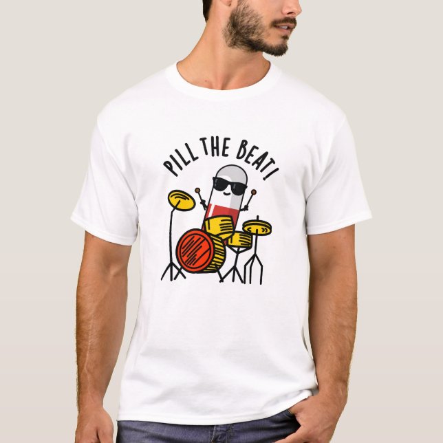 Pill The Beat Funny Medicine Music Pun  T-Shirt (Front)