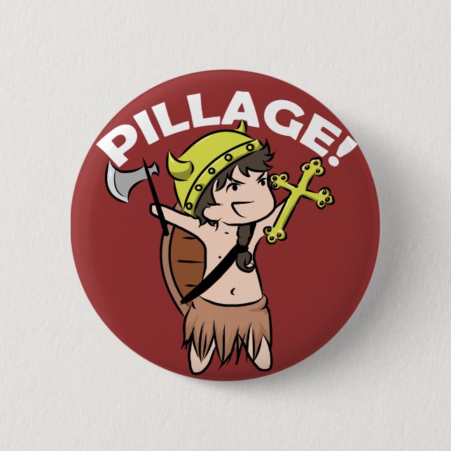 Pillage! 2 Inch Round Button (Front)