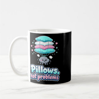 Pillows Not Problems Chill Vibes Mental Health Des Coffee Mug