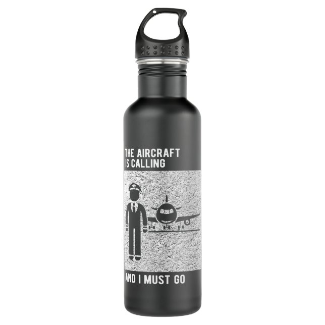 Pilot Aircraft Is Calling I Must Go 710 Ml Water Bottle (Front)