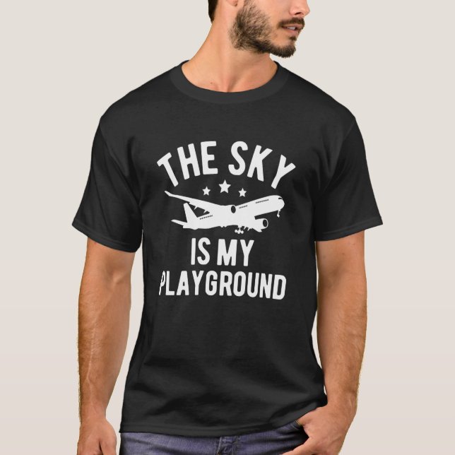 Pilot Airplane Plane Aviation The Sky is My Playgr T-Shirt (Front)