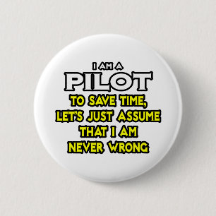 Pilot...Assume I Am Never Wrong 2 Inch Round Button
