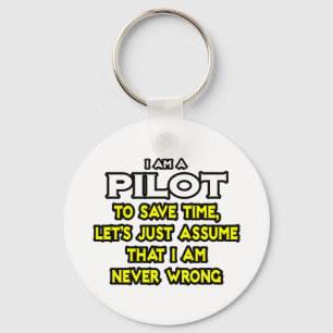 Pilot...Assume I Am Never Wrong Keychain