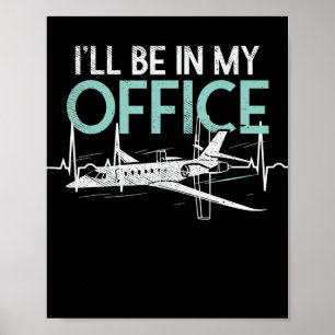 Pilot Aviation Gifts Funny I Be In My Office Poster