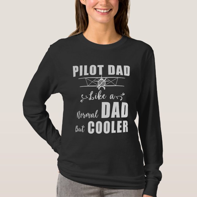 Pilot Dad Like A Normal Dad But Cooler Pilot Dad D T-Shirt (Front)