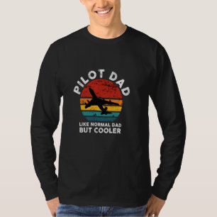 Pilot Dad Like Normal Dad But Cooler Funny Fathers T-Shirt