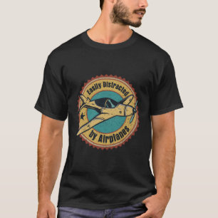 Pilot Flying Easily Distracted By Airplanes T-Shirt