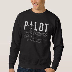 Pilot In Progress Pilot Aviation Airplane Humour Sweatshirt