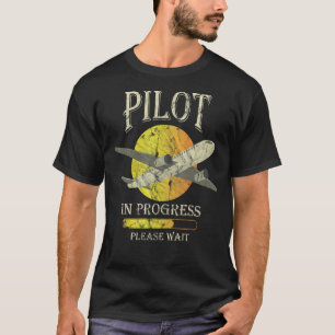 Pilot In Progress Please Wait Airplane T-Shirt