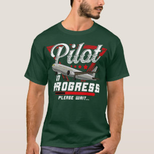 Pilot In Progress Please Wait Cute Future Airplane T-Shirt