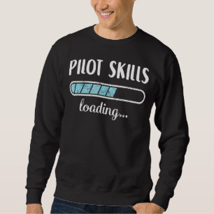 Pilot Skills Loading Family Friends Humour Trendy Sweatshirt