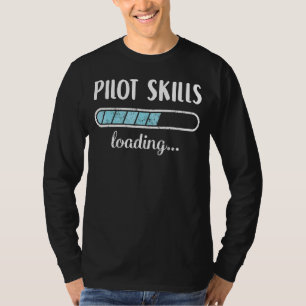 Pilot Skills Loading Family Friends Humour Trendy  T-Shirt