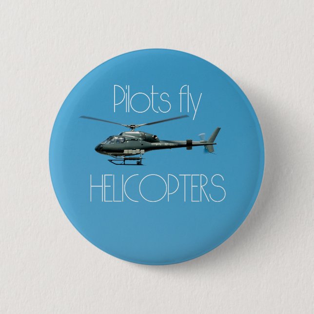 Pilots fly helicopters 2 inch round button (Front)