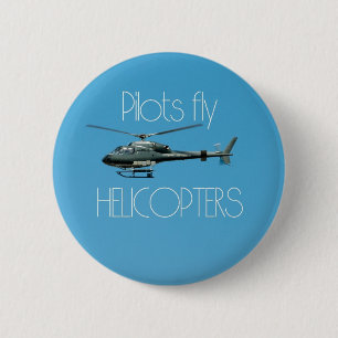 Pilots fly helicopters 2 inch round button