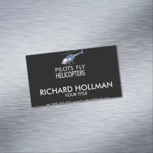 Pilots fly helicopters 	Magnetic business card