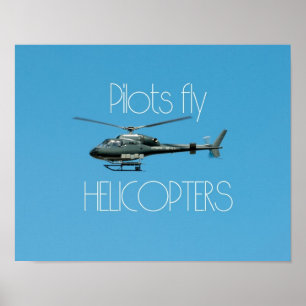 Pilots fly helicopters poster