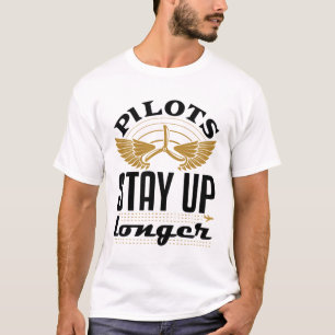 Pilots Stay Up Longer Funny Airplane Pilot Aviator T-Shirt