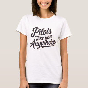 Pilots Take You Anywhere T-Shirt