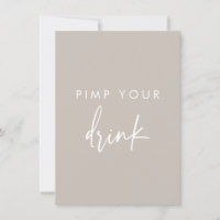 Pimp Your Drink Taupe Script Wedding Sign