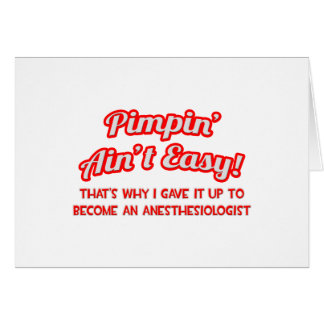 Pimpin' Aint Easy .. Anesthesiologist