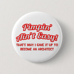 Pimpin' Ain't Easy ... Architect 2 Inch Round Button
