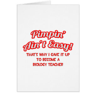 Pimpin' Ain't Easy .. Biology Teacher