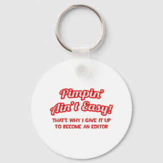 Pimpin' Ain't Easy .. Editor Keychain