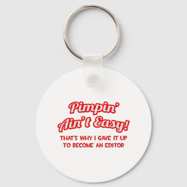 Pimpin' Ain't Easy .. Editor Keychain (Front)