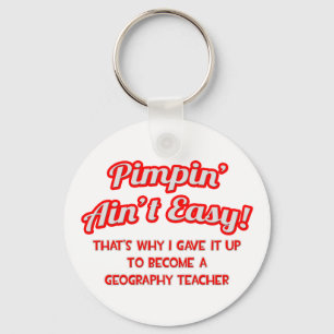 Pimpin' Ain't Easy .. Geography Teacher Keychain