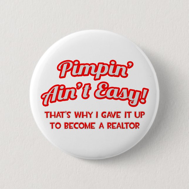 Pimpin' Ain't Easy .. Realtor 2 Inch Round Button (Front)
