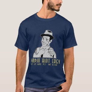 pimpin aint easy T-Shirt