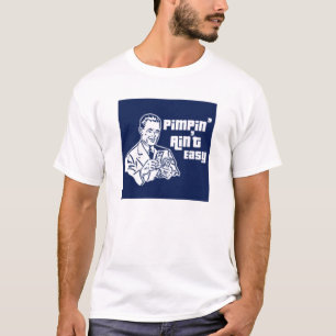 pimpin aint easy T-Shirt