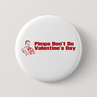 Pimps Don't Do Valentine's Day 2 Inch Round Button
