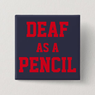 PIN/BUTTON, "Deaf as a Pencil" 2 Inch Square Button