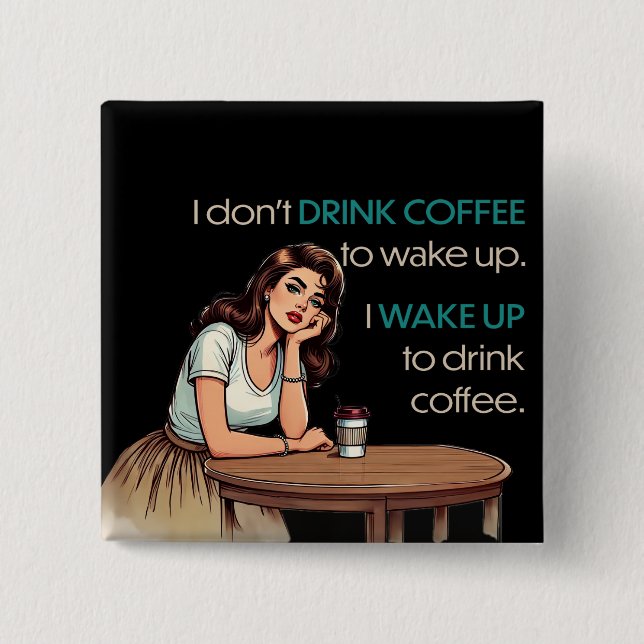 Pin-up Girl—I Wake Up to Drink Coffee 2 Inch Square Button (Front)