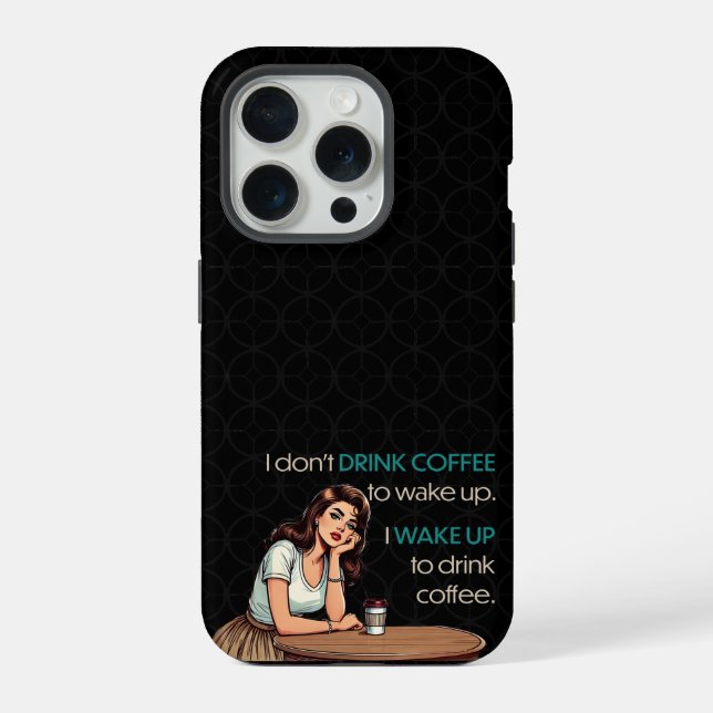 Pin-up Girl—I Wake Up to Drink Coffee iPhone Case (Back)