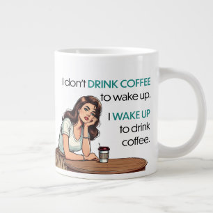 Pin-up Girl—I Wake Up to Drink Coffee Large Coffee Mug