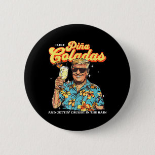 Pina Coladas Donald Trump Summer Vacation Hawaii B 2 Inch Round Button