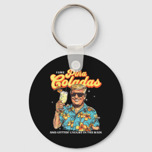 Pina Coladas Donald Trump Summer Vacation Hawaii B Keychain