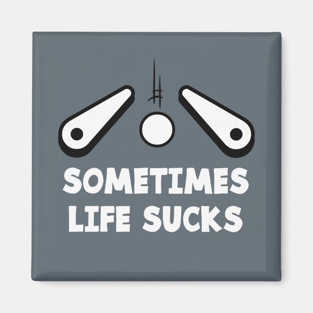 Pinball Life Sucks Magnet (Front)