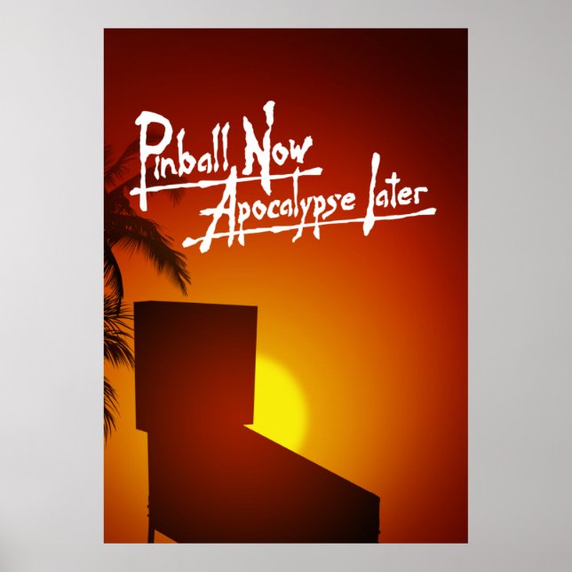 Pinball Now Apocalypse Later Poster (Front)
