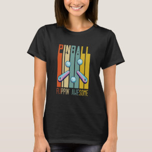 Pinball Retro Flipping Awesome Pinball Game Flippe T-Shirt