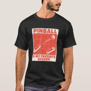 Pinball Season For An Arcade Game Player Humour T-Shirt